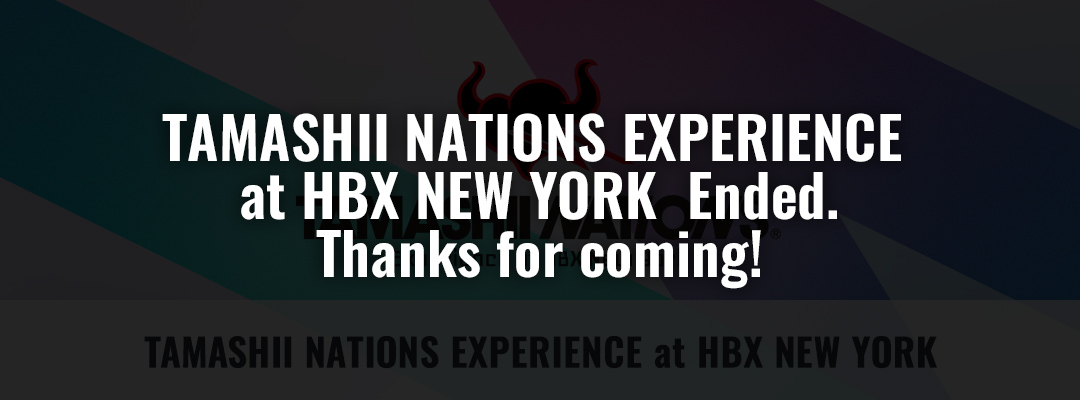 TAMASHII NATIONS EXPERIENCE at HBX NEW YORK