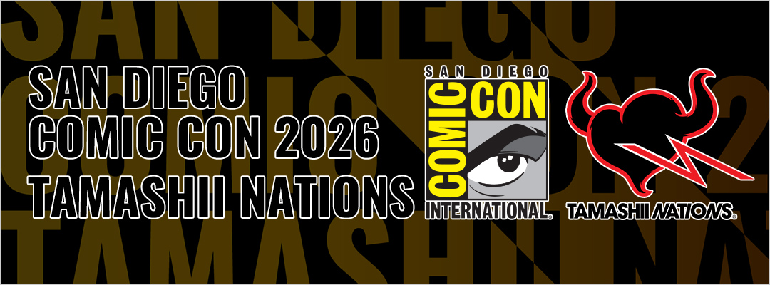 SAN DIEGO COMIC CON 2026 Tamashii Nations SPECIAL PAGE
