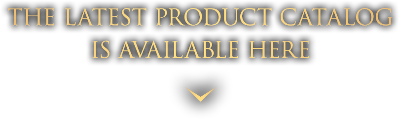 THE LATEST PRODUCT CATALOG IS AVAILABLE HERE