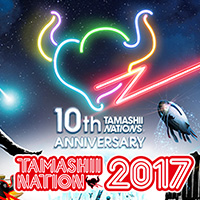 [TAMASHII NATION 2017] 開催まであと7日！ 10大重大企画、豪華ステージ企画情報など詳細を更新！