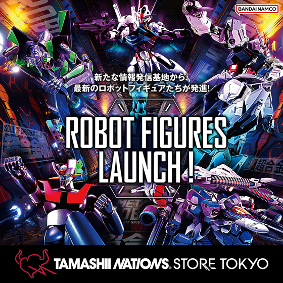 「TAMASHII NATIONS STORE TOKYO」 リニューアルオープンイベント第2弾「ROBOT FIGURES LAUNCH!」開催！