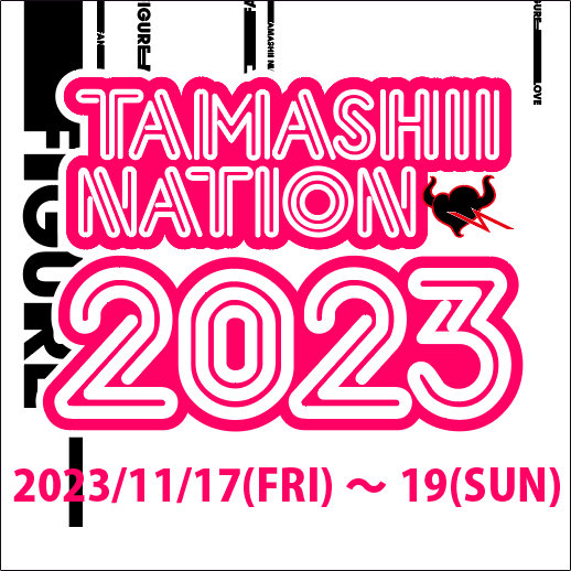 Special site [TAMASHII NATION 2023] Event information updated! Part of the exhibition information for the 3 venues has been released!