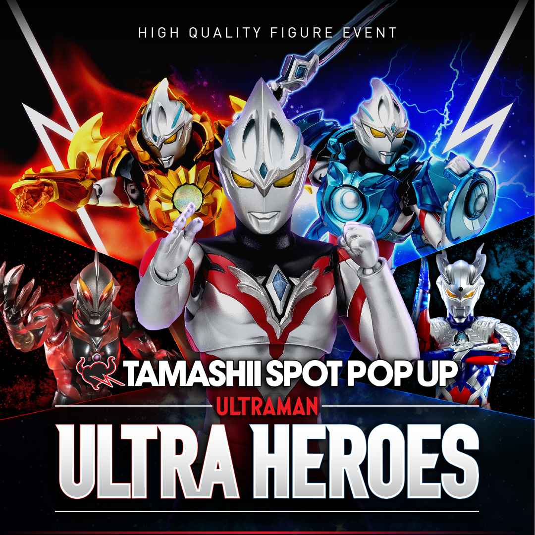 TAMASHII SPOT POP UP X ULTRA HEROES’ 2024 - from 18th October 2024 (12pm) to 27th October 2024