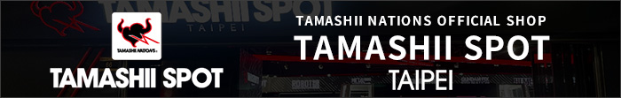 TAMASHII NATIONS OFFICIAL SHOP TAMASHII SPOT TAIPEI