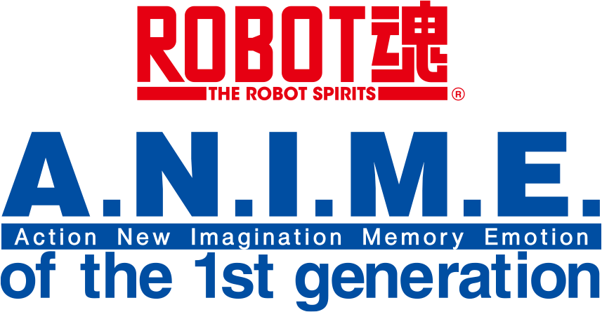 ROBOT魂 THE ROBOT SPIRITS
                A.N.I.M.E. Action New Imagine Memory Emotion of the 1st generation