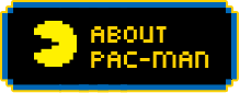 ABOUT PAC-MAN
