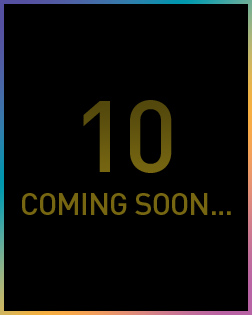 10 COMING SOON…