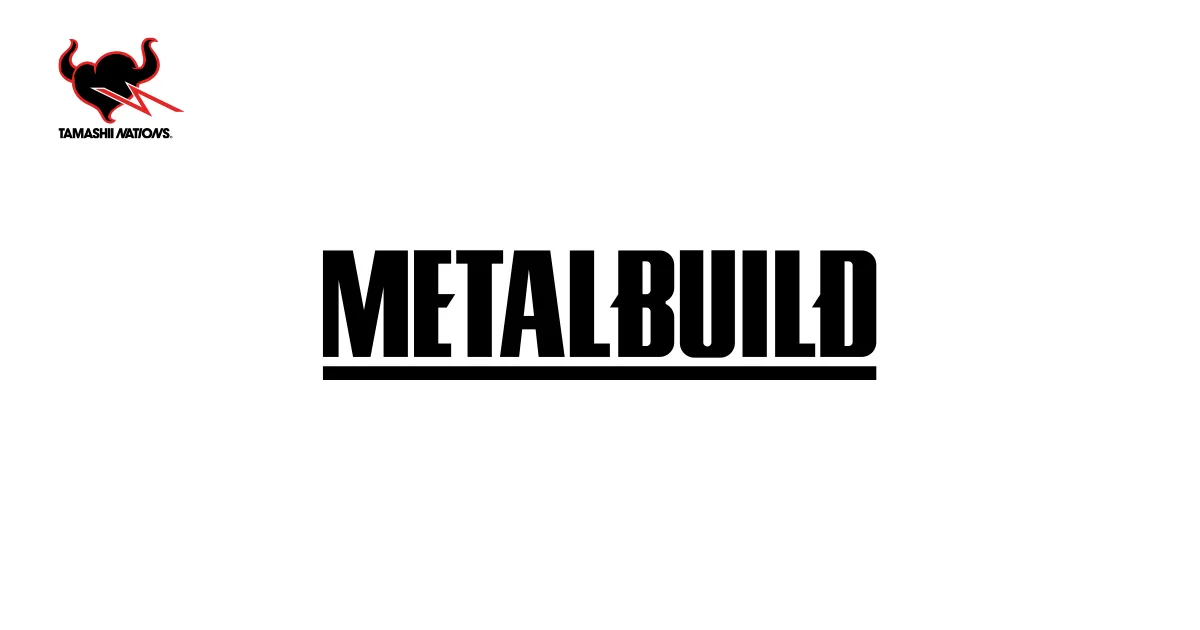 METAL BUILD | ブランド一覧 | 魂ウェブ
