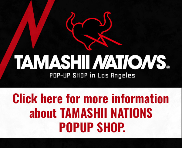 Click here for more information about TAMASHII NATIONS POPUP SHOP.
