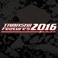Event [TAMASHII feature's 2016] Exhibits, stage information, and related information have been updated!! The notes page has also been released.