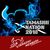 イベント 【魂ネイション2018】CLUB TAMASHII MEMBERS会員様ご優待のプレビューナイト情報などを公開！