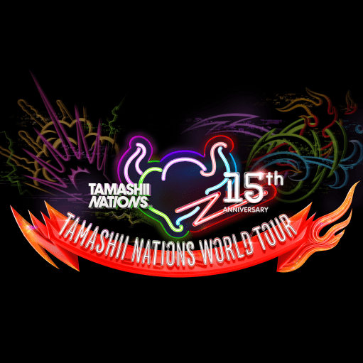 TAMASHII NATIONS WORLD TOUR -TAMASHII NATIONS 15th ANNIVERSARY-