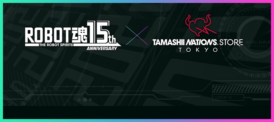 ROBOT魂 15th Anniversary × TAMASHII NATIONS STORE TOKYO